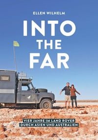 Produktbild: INTO THE FAR: Vier Jahre im Land Rover durch Asien und Australien