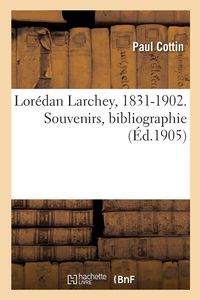 Produktbild: Lor&eacute;dan Larchey, 1831-1902. Souvenirs, bibliographie