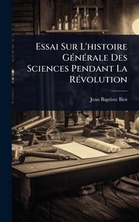 Produktbild: Essai Sur L'histoire G&Atilde;(c)n&Atilde;(c)rale Des Sciences Pendant La R&Atilde;(c)volution