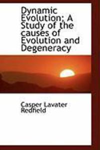 Produktbild: Dynamic Evolution; A Study of the Causes of Evolution and Degeneracy