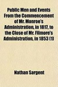 Produktbild: Public Men and Events from the Commencement of Mr. Monroe's Administration, in 1817, to the Close of Mr. Filmore's Administration, in 1853 (1)
