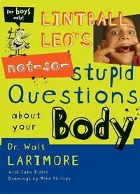 Produktbild: Lintball Leo's Not-So-Stupid Questions about Your Body