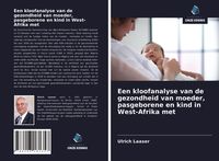Produktbild: Een kloofanalyse van de gezondheid van moeder, pasgeborene en kind in West-Afrika met