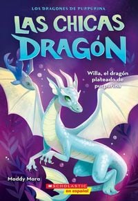 Produktbild: Las Chicas Drag&oacute;n #2: Willa, El Drag&oacute;n Plateado de Purpurina (Dragon Girls #2: Willa the Silver Glitter Dragon)