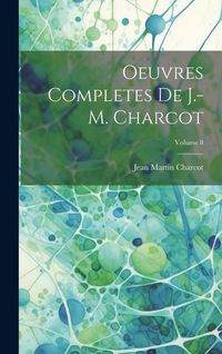 Produktbild: Oeuvres Completes De J.-M. Charcot; Volume 8