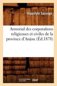 Produktbild: Armorial des corporations religieuses et civiles de la province d'Anjou (&Eacute;d.1878)