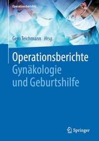 Bild vom Artikel Operationsberichte Gynäkologie und Geburtshilfe vom Autor Gero Teichmann