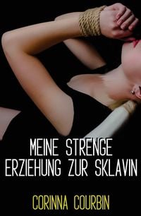 Produktbild: Meine strenge Erziehung zur Sklavin