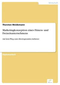 Produktbild: Marketingkonzeption eines Fitness- und Freizeitunternehmens