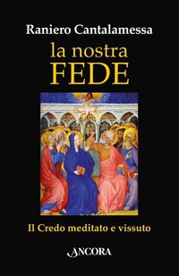 Produktbild: La nostra fede. Il credo meditato e vissuto