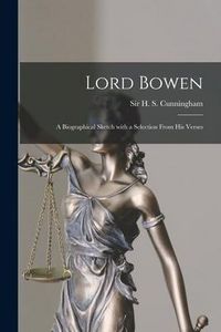 Produktbild: Lord Bowen: a Biographical Sketch With a Selection From His Verses