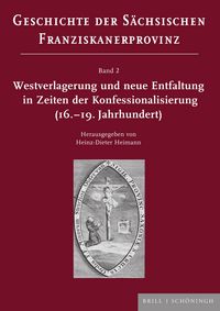 Produktbild: Westverlagerung und neue Entfaltung in Zeiten der Konfessionalisierung (16.&ndash;19. Jahrhundert)