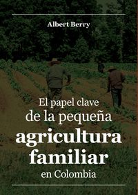 Produktbild: El papel clave de la peque&ntilde;a agricultura familiar en Colombia