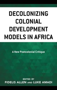Produktbild: Decolonizing Colonial Development Models in Africa