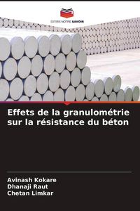 Produktbild: Effets de la granulom&eacute;trie sur la r&eacute;sistance du b&eacute;ton