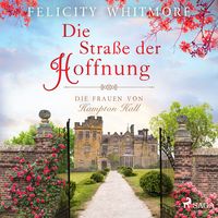 Produktbild: Die Stra&szlig;e der Hoffnung: Die Frauen von Hampton Hall, Roman (Die Hampton-Hall-Trilogie 2)
