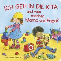 Produktbild: Ich geh in die Kita und was machen Mama und Papa?