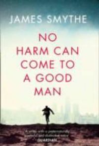 Produktbild: Smythe, J: No Harm Can Come to a Good Man
