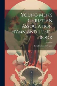 Produktbild: Young Men's Christian Association Hymn and Tune-Book