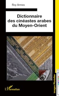 Produktbild: Dictionnaire des cin&eacute;astes arabes du Moyen-Orient