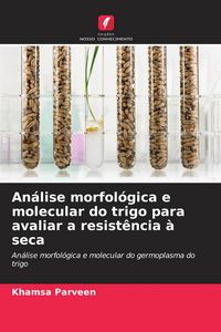 Produktbild: An&aacute;lise morfol&oacute;gica e molecular do trigo para avaliar a resist&ecirc;ncia &agrave; seca
