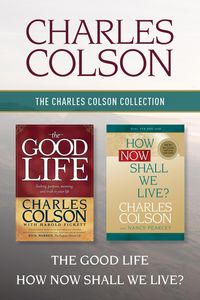Produktbild: The Charles Colson Collection: The Good Life / How Now Shall We Live?