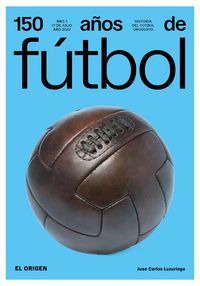 Produktbild: 150 a&ntilde;os de f&uacute;tbol. El origen