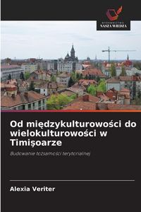 Produktbild: Od mi&iquest;dzykulturowo&iquest;ci do wielokulturowo&iquest;ci w Timi&iquest;oarze