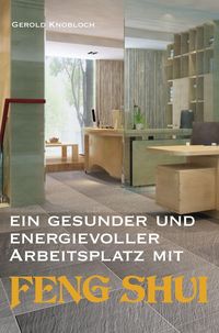 Produktbild: Ein gesunder und energievoller Arbeitsplatz mit Feng Shui