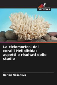 Produktbild: La ciclomorfosi dei coralli Heliolitida: aspetti e risultati dello studio