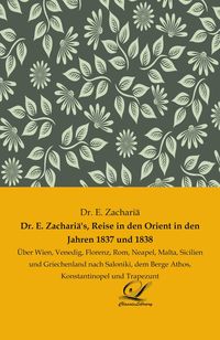 Produktbild: Dr. E. Zachari&auml;'s, Reise in den Orient in den Jahren 1837 und 1838