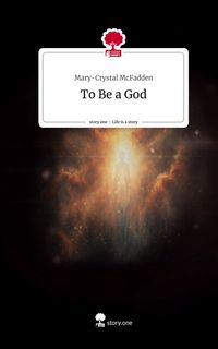 Produktbild: To Be a God. Life is a Story - story.one