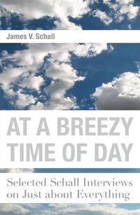 Produktbild: At a Breezy Time of Day: Selected Schall Interviews on Just about Everything