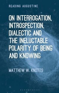 Produktbild: On Interrogation, Introspection, Dialectic and the Ineluctable Polarity of Being and Knowing