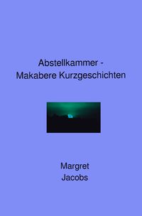 Produktbild: Abstellkammer - Makabere Kurzgeschichten