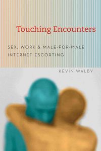 Produktbild: Walby, K: Touching Encounters - Sex, Work and Male-For-Male