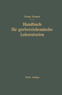 Bild vom Artikel Handbuch für Gerbereichemische Laboratorien vom Autor Georg Grassner