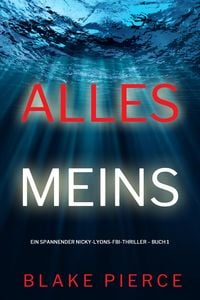 Produktbild: Alles meins (Ein spannender Nicky-Lyons-FBI-Thriller - Buch 1)