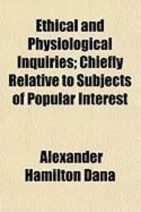 Produktbild: Ethical and Physiological Inquiries; Chiefly Relative to Subjects of Popular Interest