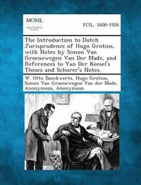 Produktbild: The Introduction to Dutch Jurisprudence of Hugo Grotius, with Notes by Simon Van Groenewegen Van Der Made, and References to Van Der Keesel's Theses and Schorer's Notes.