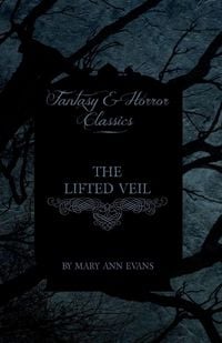 Produktbild: The Lifted Veil (Fantasy and Horror Classics)