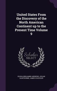 Produktbild: United States From the Discovery of the North American Continent up to the Present Time Volume 9