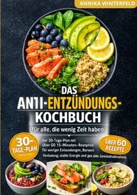 Produktbild: Kochb&uuml;cher / Das Anti-Entz&uuml;ndungs-Kochbuch f&uuml;r alle, die wenig Zeit haben