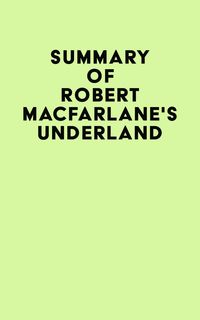 Produktbild: Summary of Robert Macfarlane's Underland