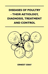 Produktbild: Diseases Of Poultry - Their Aetiology, Diagnosis, Treatment And Control