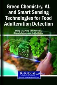 Produktbild: Green Chemistry, AI, and Smart Sensing Technologies for Food Adulteration Detection