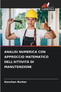 Produktbild: Analisi Numerica Con Approccio Matematico Dell'attivit&agrave; Di Manutenzione