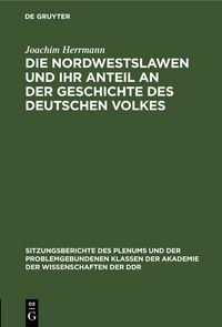 Produktbild: Die Nordwestslawen und ihr Anteil an der Geschichte des Deutschen Volkes