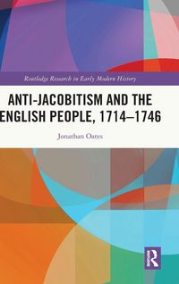 Produktbild: Anti-Jacobitism and the English People, 1714-1746