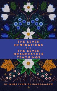 Produktbild: The Seven Generations and The Seven Grandfather Teachings